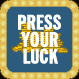 [Press Your Luck]